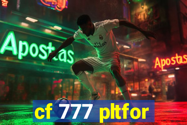 cf 777 pltfor